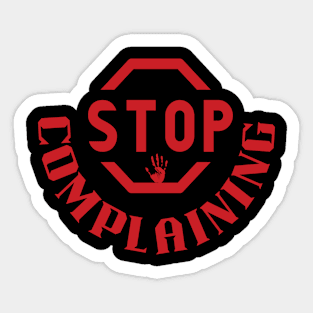 stop complaining Sticker